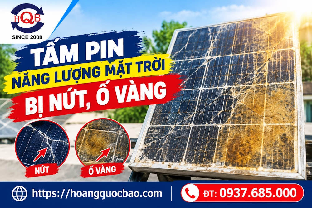 Tấm pin năng lượng mặt trời bị nứt, ố vàng